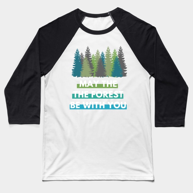 May the Forest Be With You Baseball T-Shirt by onepony